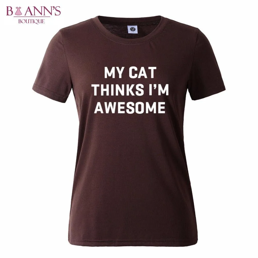 MY CAT THINKS I’M AWESOME TEE